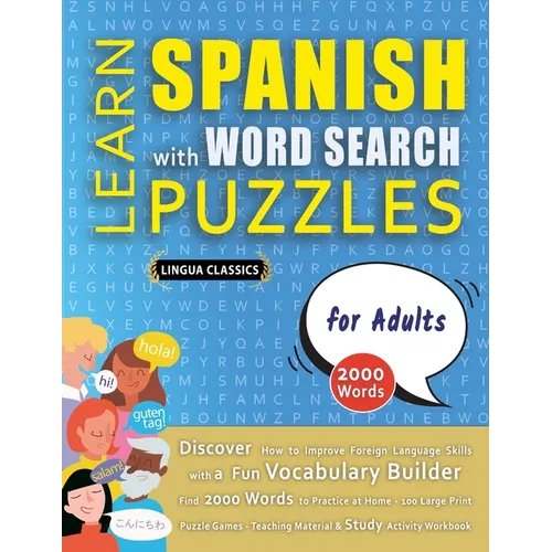 LEARN SPANISH WITH WORD SEARCH PUZZLES FOR ADULTS - Discover How to Improve Foreign Language Skills with a Fun Vocabulary Builder. Find 2000 Words to