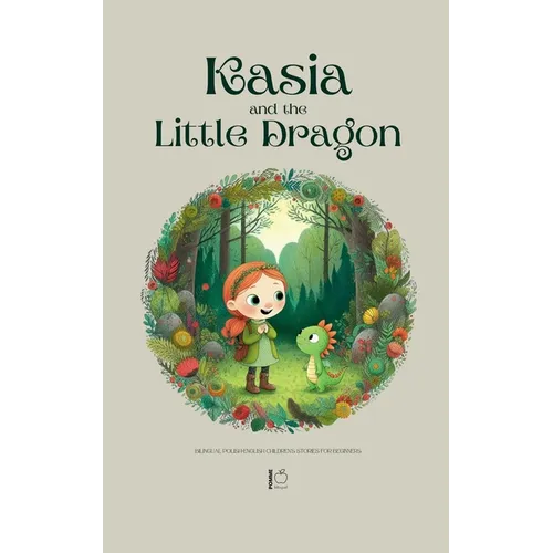 Kasia and the Little Dragon: Bilingual Polish-English Children's Stories for Beginners