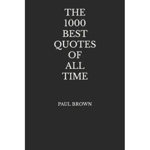 The 1000 Best Quotes Of All Time