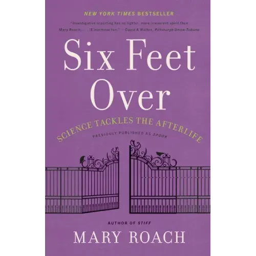 Six Feet Over: Science Tackles the Afterlife