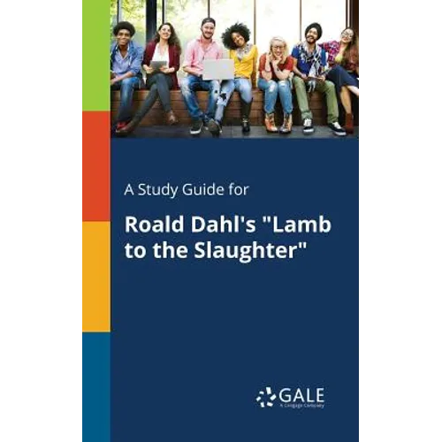 A Study Guide for Roald Dahl's "Lamb to the Slaughter"