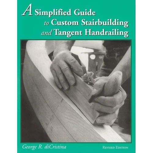 A Simplified Guide to Custom Stairbuilding and Tangent Handrailing