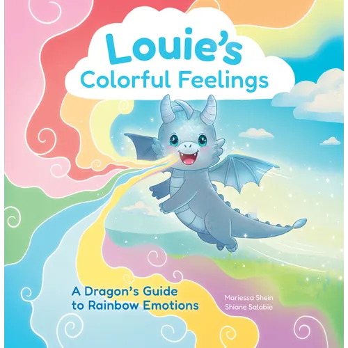 Louie's Colorful Feelings: A Dragon's Guide to Rainbow Emotions