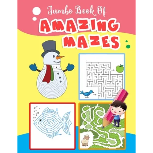 Jumbo Book Of Amazing Mazes: Maze Puzzles Book For Kids 4-8, 8-12