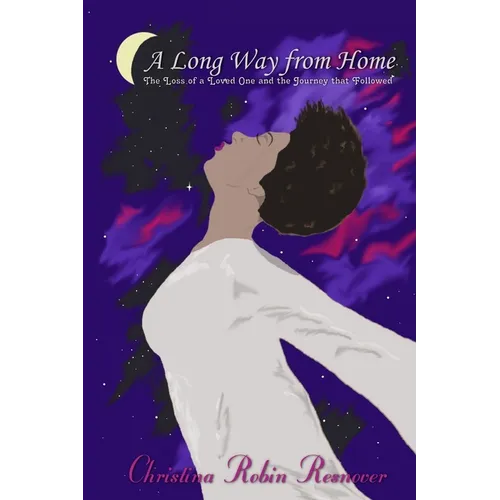 A Long Way from Home: The Loss of a Loved One and the Journey That Followed