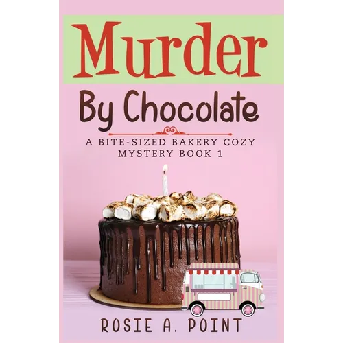 Murder By Chocolate: A Culinary Cozy Mystery