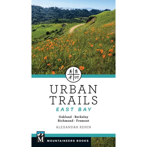 Urban Trails East Bay: Oakland * Berkeley * Fremont * Richmond