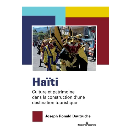 Haïti: Culture et patrimoine dans la construction d'une destination touristique