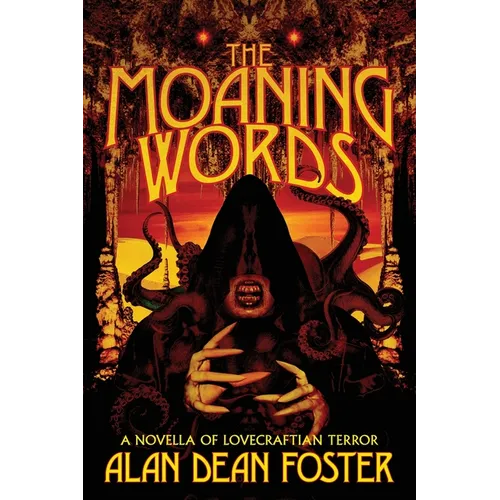 The Moaning Words: A Novella of Lovecraftian Terror