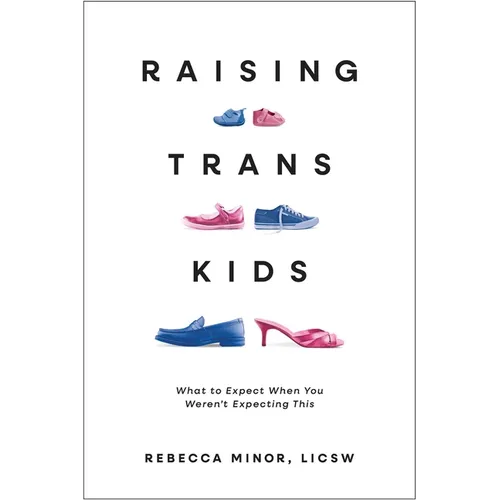 Raising Trans Kids: What to Expect When You Weren't Expecting This
