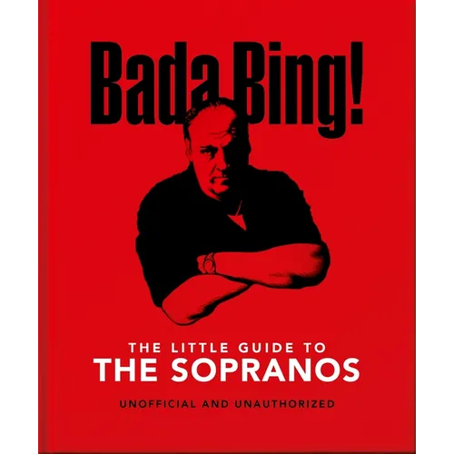 Bada Bing!: The Little Guide to the Sopranos: The Only Ones You Can Depend on