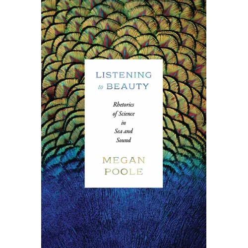 Listening to Beauty: Rhetorics of Science in Sea and Sound
