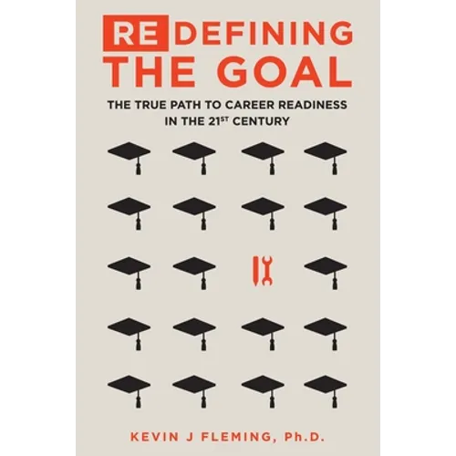 (Re)Defining the Goal: The True Path to Career Readiness in the 21st Century