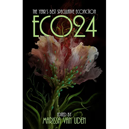 Eco24: The Year's Best Speculative Ecofiction