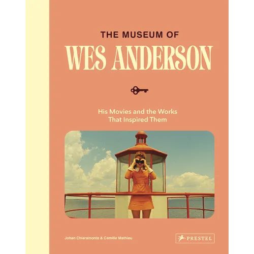 The Museum of Wes Anderson: His Movies and the Works That Inspired Them
