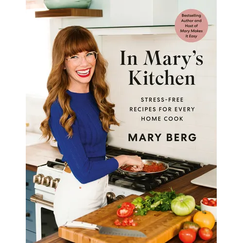 In Mary's Kitchen: Stress-Free Recipes for Every Home Cook