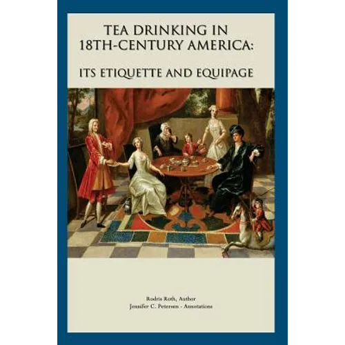 Tea Drinking in 18th Century America: Its Etiquette and Equipage