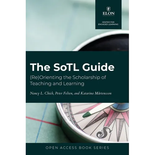 The SoTL Guide: (Re)Orienting the Scholarship of Teaching and Learning