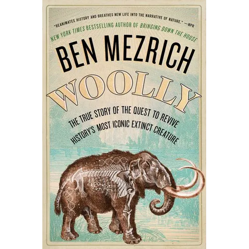 Woolly: The True Story of the Quest to Revive History's Most Iconic Extinct Creature - Paperback