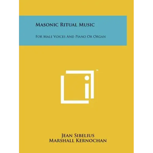 Masonic Ritual Music: For Male Voices And Piano Or Organ