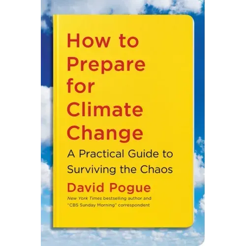 How to Prepare for Climate Change: A Practical Guide to Surviving the Chaos