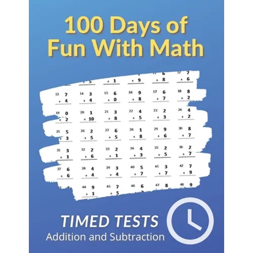 100 Days of Fun With Math: 0-20 Addition and Subtraction Math Drills for Grades K-2 - Reproducible Practice Problems