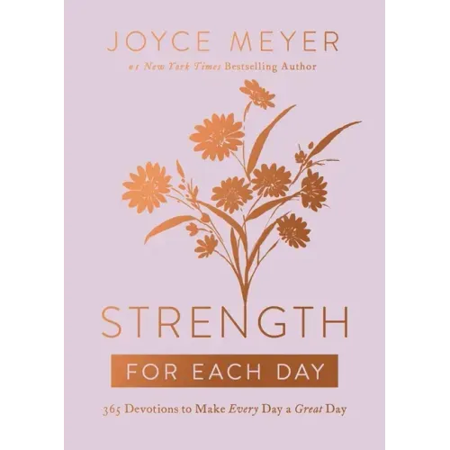 Strength for Each Day: 365 Devotions to Make Every Day a Great Day