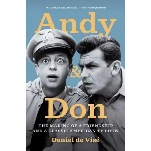 Andy and Don: The Making of a Friendship and a Classic American TV Show