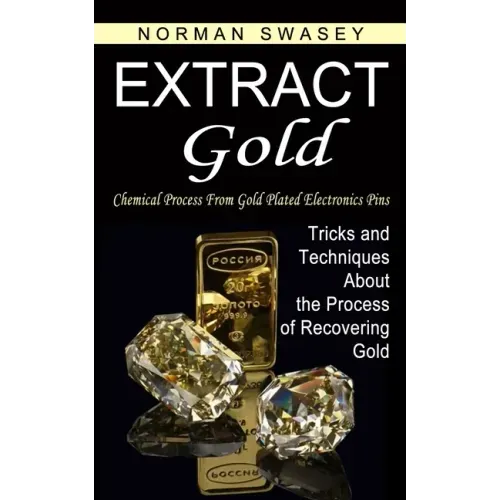 Extract Gold: Chemical Process From Gold Plated Electronics Pins (Tricks and Techniques About the Process of Recovering Gold)
