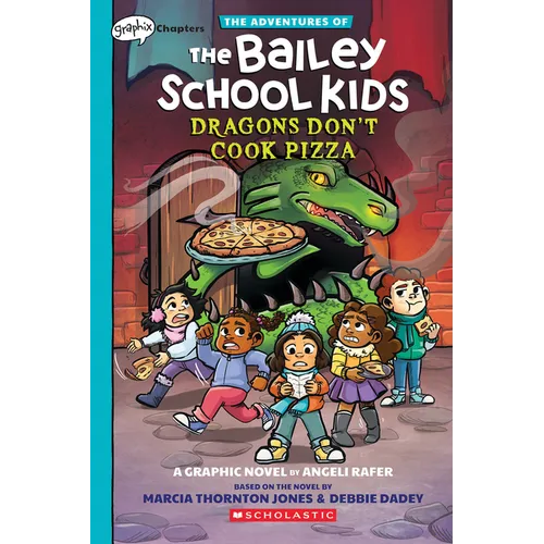 Dragons Don't Cook Pizza: A Graphix Chapters Book (the Adventures of the Bailey School Kids #4)