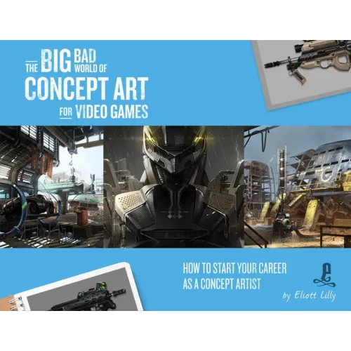 The Big Bad World of Concept Art for Video Games: How to Start Your Career as a Concept Artist