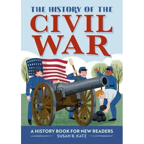 The History of the Civil War: A History Book for New Readers