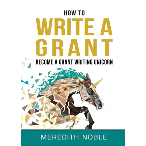 How to Write a Grant: Become a Grant Writing Unicorn