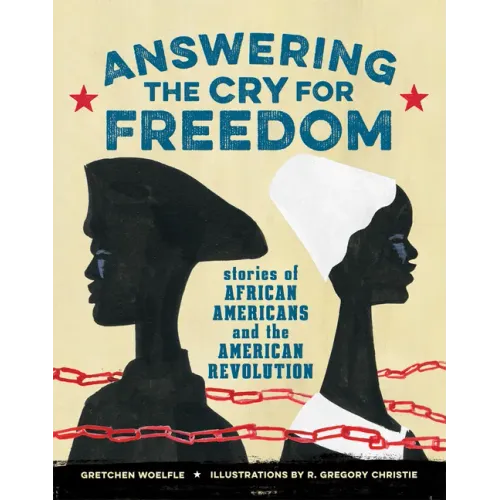 Answering the Cry for Freedom: Stories of African Americans and the American Revolution
