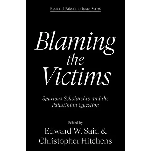 Blaming the Victims: Spurious Scholarship and the Palestinian Question