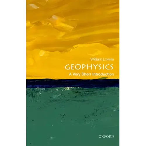 Geophysics: A Very Short Introduction