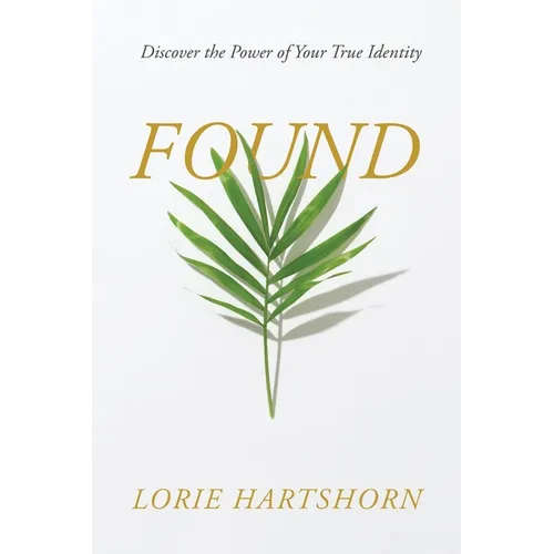 Found: Discover the Power of Your True Identity