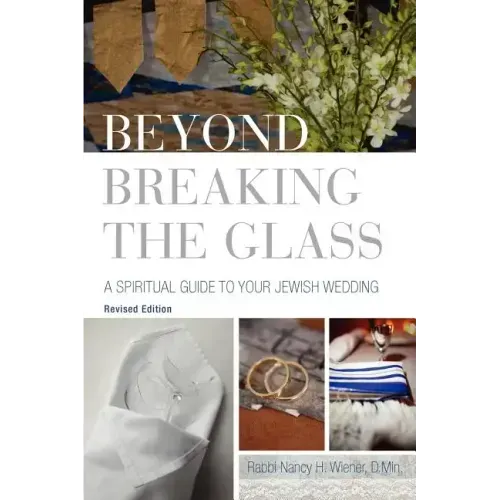 Beyond Breaking the Glass: A Spiritual Guide to Your Jewish Wedding