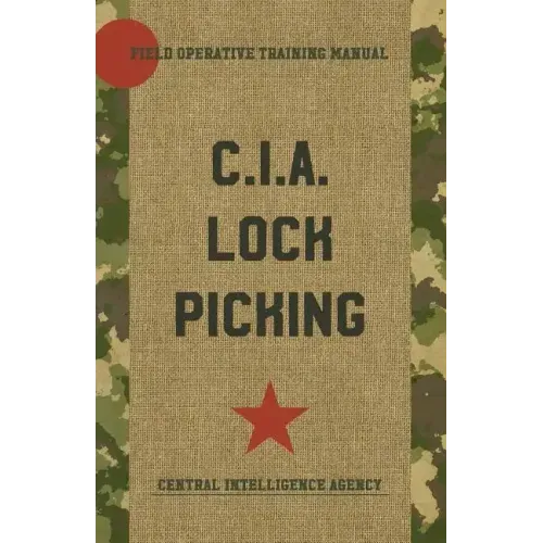CIA Lock Picking: Field Operative Training Manual