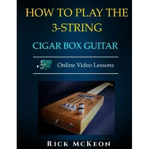 How to Play the 3-String Cigar Box Guitar: Fingerpicking the Blues