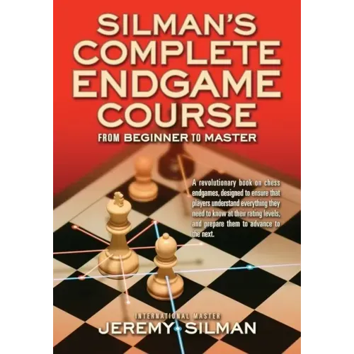 Silman's Complete Endgame Course: From Beginner to Master