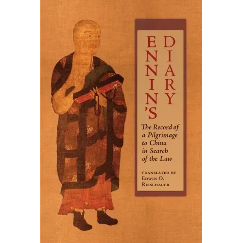 Ennin's Diary: The Record of a Pilgrimage to China in Search of the Law