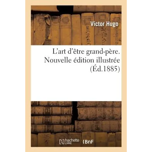 L'Art d'Être Grand-Père. Nouvelle Édition Illustrée