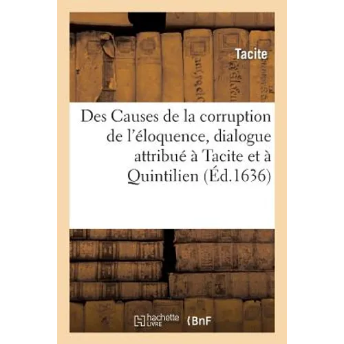 Des Causes de la Corruption de l'Éloquence