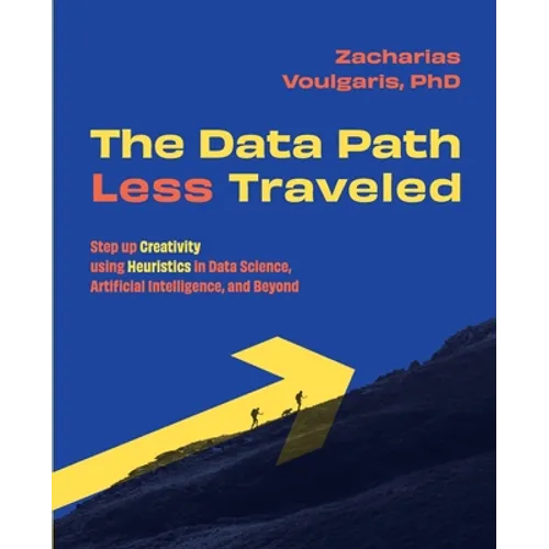 The Data Path Less Traveled: Step up Creativity using Heuristics in Data Science, Artificial Intelligence, and Beyond