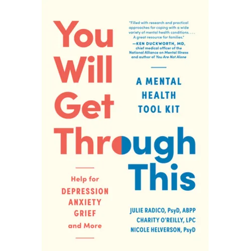 You Will Get Through This: A Mental Health Tool Kit - Help for Depression, Anxiety, Grief, and More