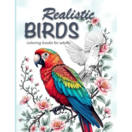 Realistic Birds coloring books for adults: Adult coloring books nature, adult coloring books animals