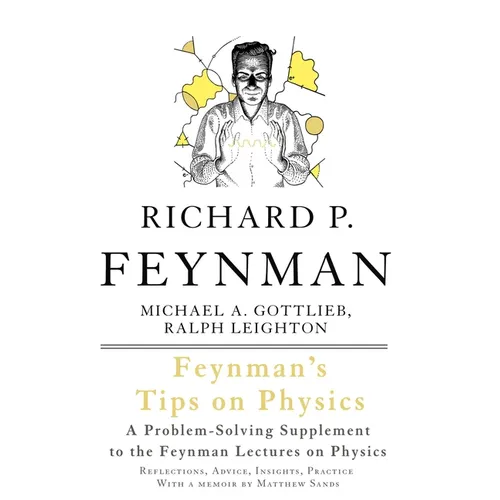 Feynman's Tips on Physics: Reflections, Advice, Insights, Practice