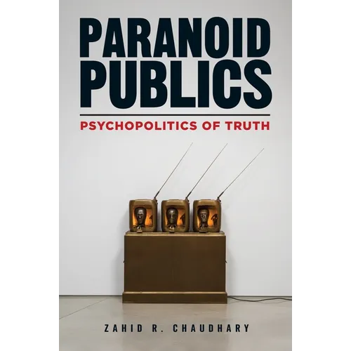 Paranoid Publics: Psychopolitics of Truth