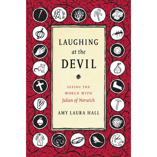 Laughing at the Devil: Seeing the World with Julian of Norwich